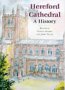 Hereford Cathedral: A History