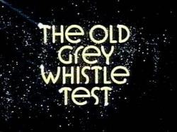 First Old Grey Whistle Test